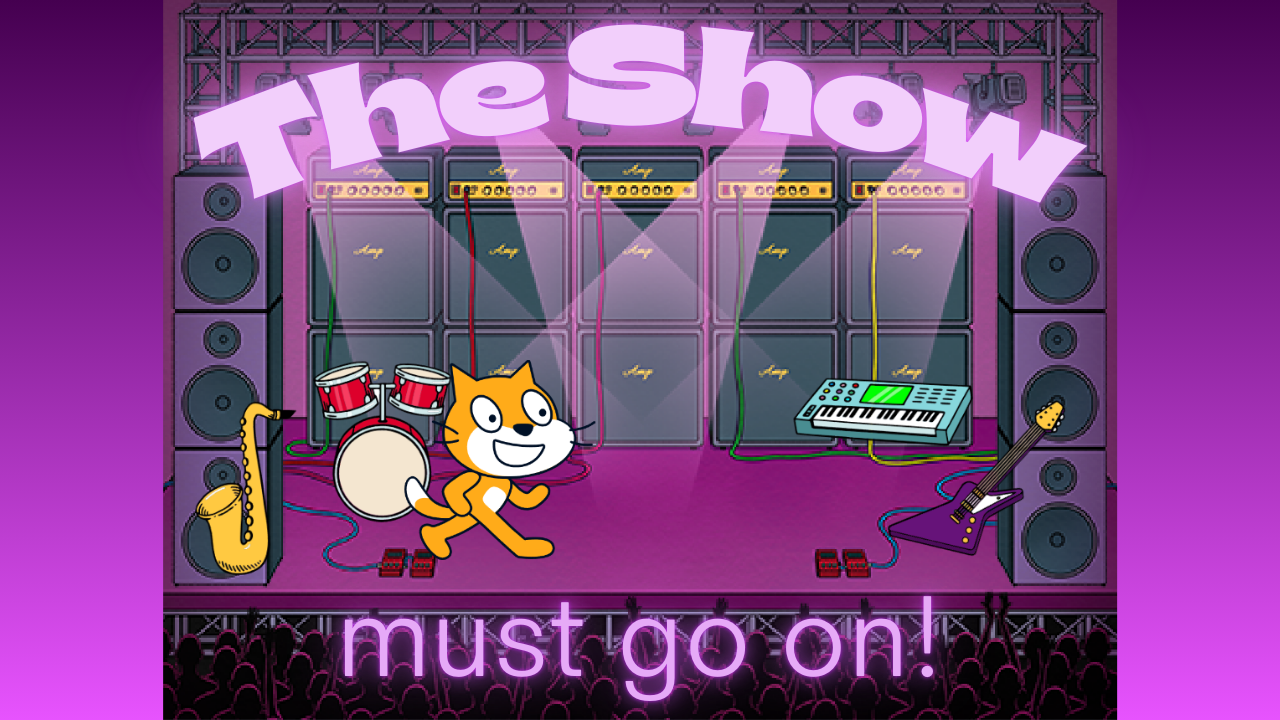 The Show Must Go On - Scratch Programming Project